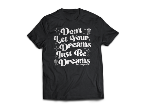 Dreams Be Dreams Shirt