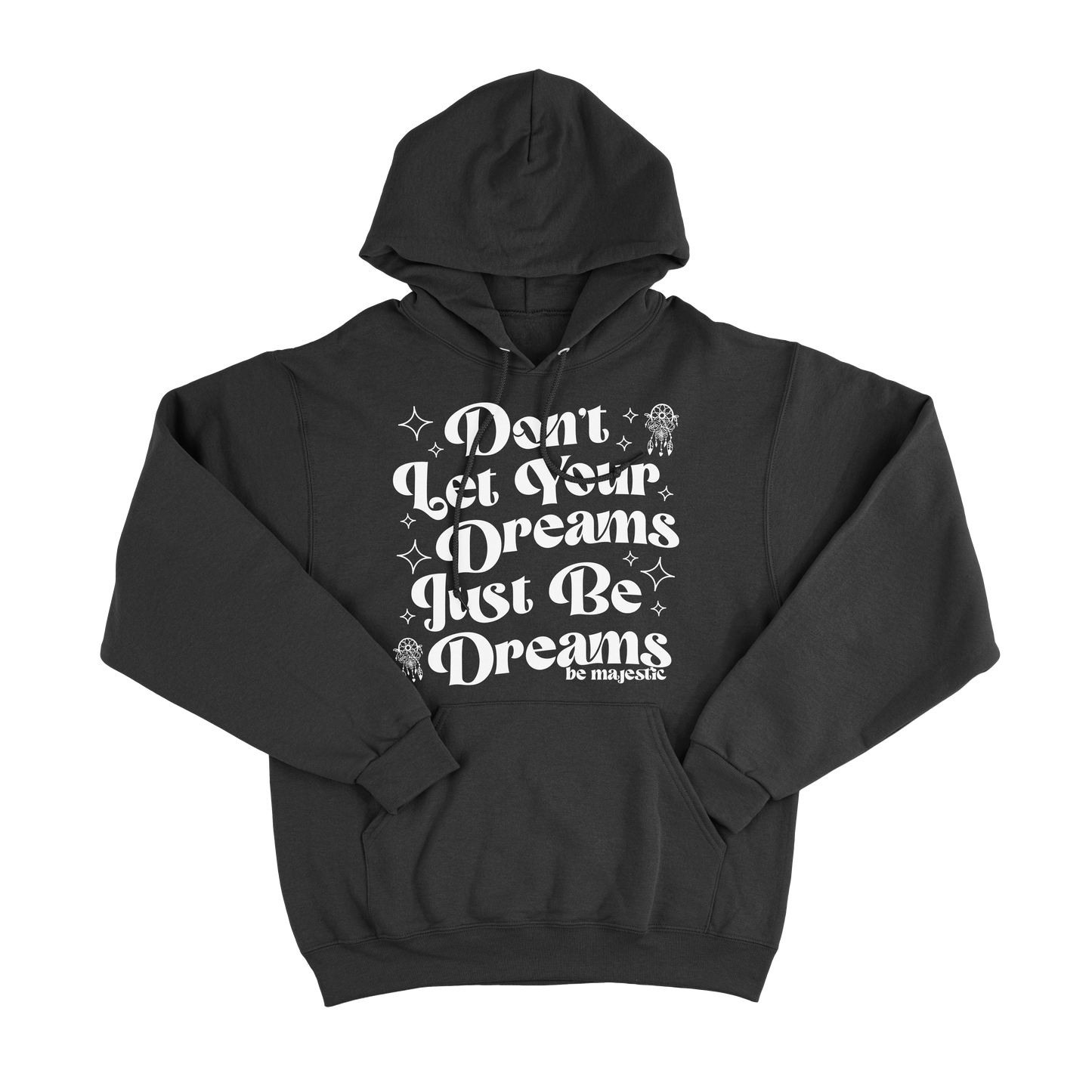 Dreams Be Dreams Hoodie