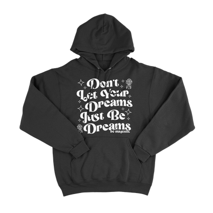 Dreams Be Dreams Hoodie