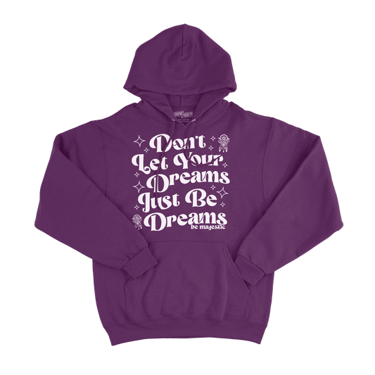 Dreams Be Dreams Hoodie