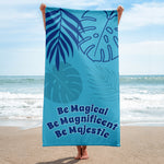 Be Magical, Be Magnificent, Be Majestic Towel