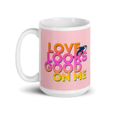 Love Looks Good On Me Mug